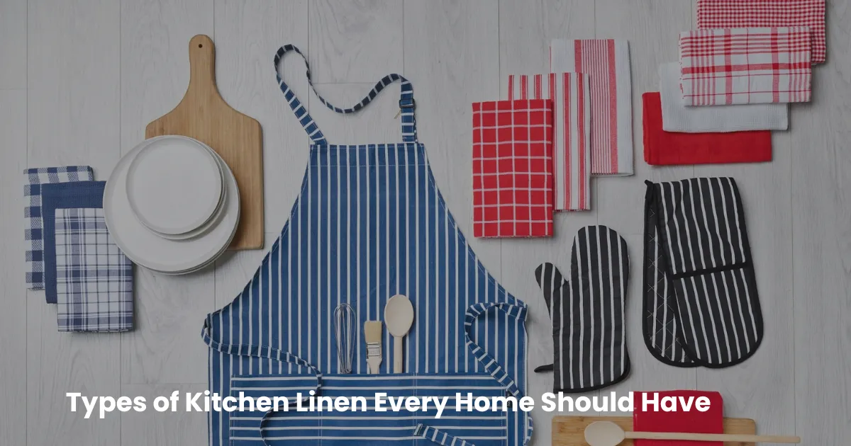 Types of Kitchen Linen Every Home Should Have
